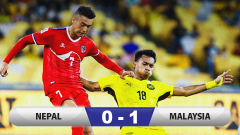  Kết quả Malaysia 1-0 Nepal: Chiến thắng chật vật của Malaysia